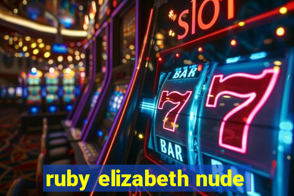 ruby elizabeth nude